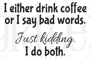 RWD-1364 Drink Coffee or Say Bad Words