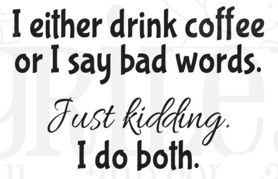 RWD-1364 Drink Coffee or Say Bad Words